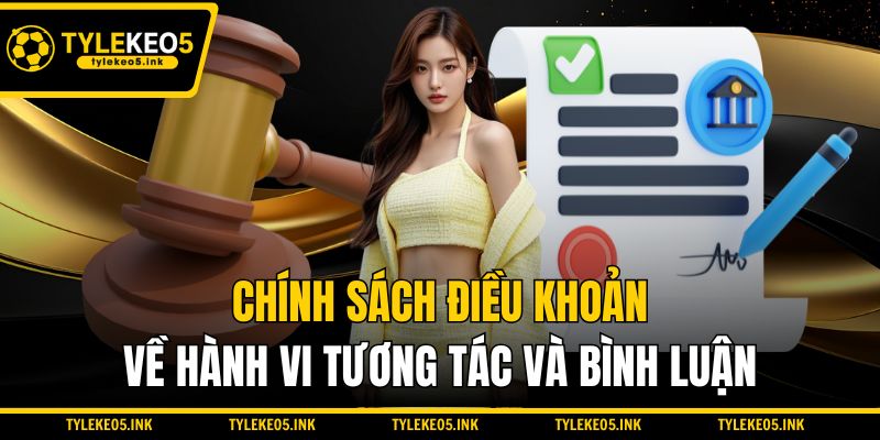Chính sách điều khoản về hành vi tương tác và bình luận