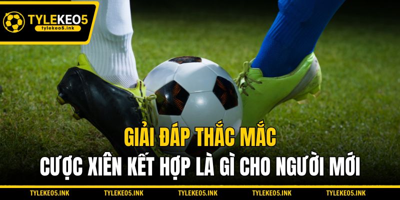 Giải đáp thắc mắc cược xiên kết hợp là gì cho người mới