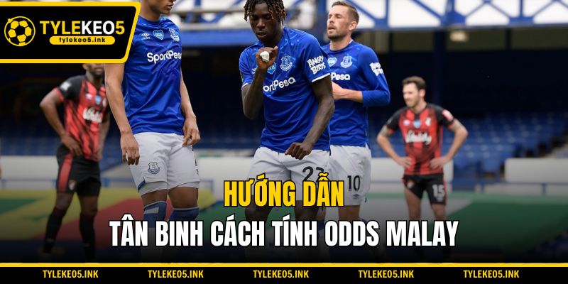 Hướng dẫn tân binh cách tính Odds Malay