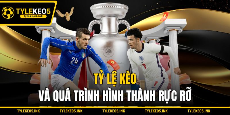 Tỷ lệ kèo và quá trình hình thành rực rỡ