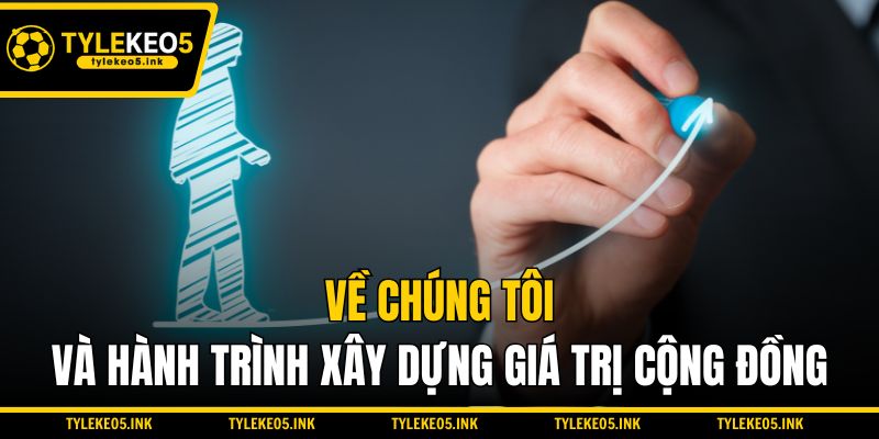 Về chúng tôi và hành trình xây dựng giá trị cộng đồng
