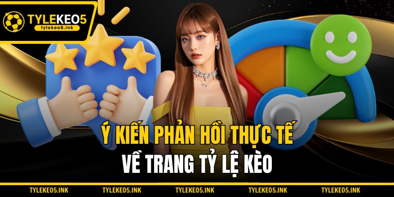 Ý kiến phản hồi thực tế về trang Tỷ lệ kèo